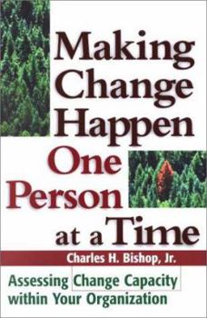 Hardcover Making Change Happen One Person at a Time: Assessing Change Capacity Within Your Organization Book