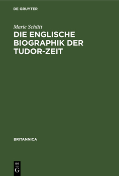 Hardcover Die Englische Biographik Der Tudor-Zeit [German] Book