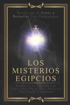 Paperback Los Misterios Egipcios: Enseñanzas Herméticas Esenciales Para Una Reforma Espiritual Completa [Spanish] Book