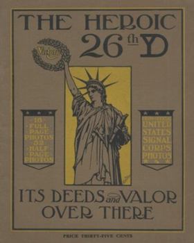 The Heroic 26th United States Infantry Yankee Division Its Deeds and Valor Over There In World War One
