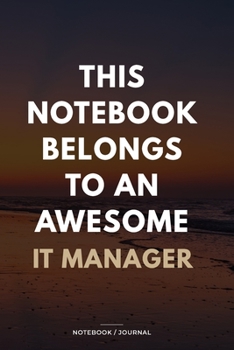 Paperback THIS JOURNAL BELONGS TO AN AWESOME IT Manager Notebook / Journal 6x9 Ruled Lined 120 Pages: for IT Manager 6x9 notebook / journal 120 pages for dayboo Book