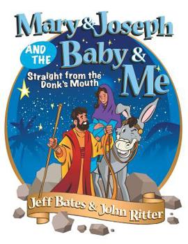 Paperback Mary & Joseph and the Baby & Me: Straight from the Donk's Mouth Book