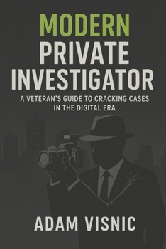 Paperback Modern Private Investigator: A Veteran's Guide to Cracking Cases in the Digital Era Book