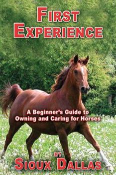 Paperback First Experience: A Beginner's Guide to Owning and Caring for Horses Book