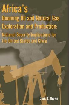 Hardcover Africa's Booming Oil and Natural Gas Exploration and Production: National Security Implications for the United States and China Book