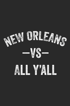 Paperback New Orleans Vs All Y'all: New Orleans Vs All Y'all Sports Trend 2019 Men Women Kids Journal/Notebook Blank Lined Ruled 6x9 100 Pages Book