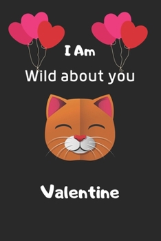 Paperback I'm Wild about you Valentine: cat valentine notebook, cat valentine, valentines gift idea, valentines notebook 2020-120 Pages(6"x9") Matte Cover Fin Book