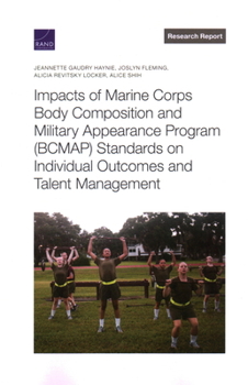 Paperback Impacts of Marine Corps Body Composition and Military Appearance Program (Bcmap) Standards on Individual Outcomes and Talent Management Book