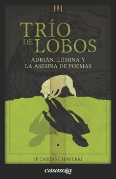 Paperback Trio de lobos: Libro 1: Adrián, Lúmina y la asesina de poemas [Spanish] Book