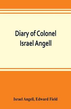 Paperback Diary of Colonel Israel Angell, commanding the Second Rhode Island continental regiment during the American revolution, 1778-1781 Book