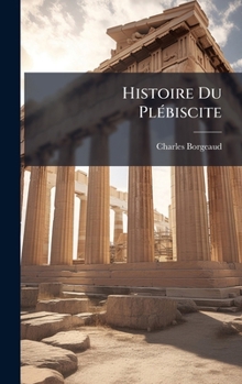 Hardcover Histoire Du PlÃ(c)biscite [French] Book