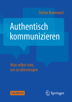 Paperback Authentisch Kommunizieren: Man Selbst Sein, Um Zu Überzeugen [German] Book
