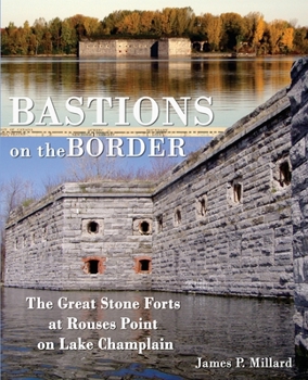 Paperback Bastions on the Border: The Great Stone Forts at Rouses Point on Lake Champlain Book