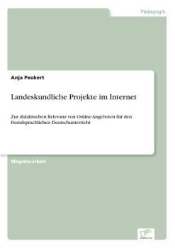Paperback Landeskundliche Projekte im Internet: Zur didaktischen Relevanz von Online-Angeboten für den fremdsprachlichen Deutschunterricht [German] Book