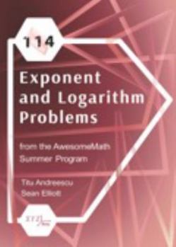 Hardcover 114 Exponent and Logarithm Problems from the Awesomemath Summer Program (Xyz) Book