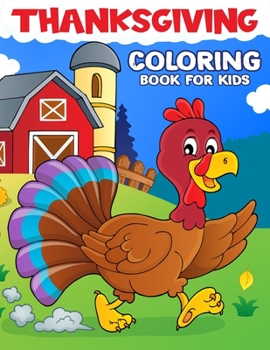 Paperback Thanksgiving Coloring Book for Kids: Happy Thanksgiving Coloring and Activity Book with Turkeys, Pumpkins, Autumn Leaves, Candles, Fruits, Birds and M Book