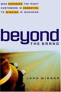 Hardcover Beyond the Brand: Why Engaging the Right Customers Is Essential to Winning in Business Book