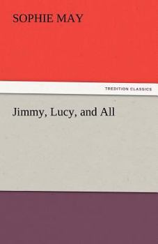 Jimmy, Lucy, and All - Book #5 of the Little Prudy’s Children