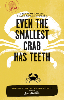 Paperback Even the Smallest Crab Has Teeth: 50 Years of Amazing Peace Corps Stories Book