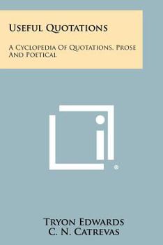 Paperback Useful Quotations: A Cyclopedia Of Quotations, Prose And Poetical Book