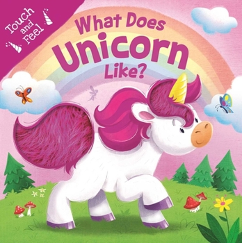 Board book What Does Unicorn Like?: Touch & Feel Board Book