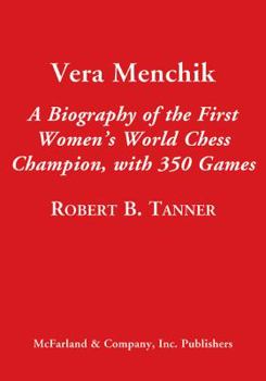 Hardcover Vera Menchik: A Biography of the First Women's World Chess Champion, with 350 Games Book