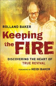 Paperback Keeping the Fire: Discovering the Heart of True Revival Book