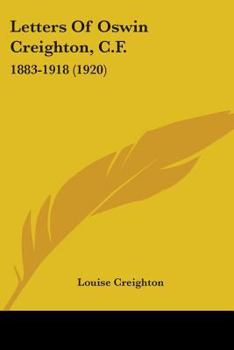 Paperback Letters Of Oswin Creighton, C.F.: 1883-1918 (1920) Book