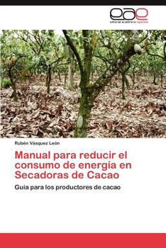 Paperback Manual para reducir el consumo de energía en Secadoras de Cacao [Spanish] Book