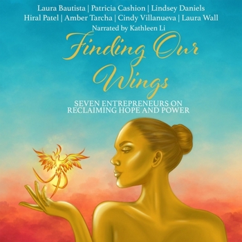 Audio CD Finding Our Wings: Seven Entrepreneurs on Reclaiming Hope and Power Book