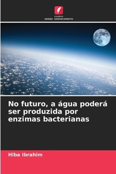 Water in the future can be produced by bacterial enzymes