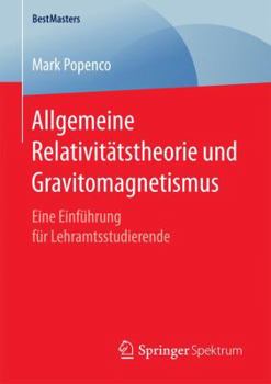 Paperback Allgemeine Relativitätstheorie Und Gravitomagnetismus: Eine Einführung Für Lehramtsstudierende [German] Book