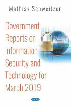 Paperback Government Reports on Information Security and Technology for March 2019 (Privacy and Identity Protection) Book