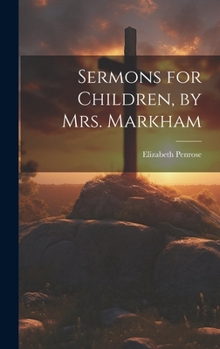 Hardcover Sermons for Children, by Mrs. Markham Book