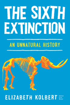 Sixth Extinction: An Unnatural History