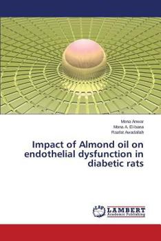 Paperback Impact of Almond Oil on Endothelial Dysfunction in Diabetic Rats Book