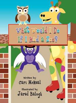 Hardcover What Would I Do If I Had a Zoo? Book