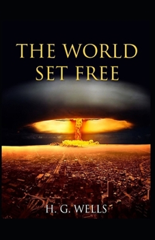 Paperback The World Set Free: Illustrated Edition Book