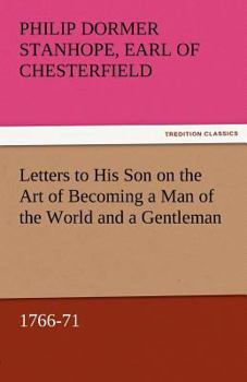 Paperback Letters to His Son on the Art of Becoming a Man of the World and a Gentleman, 1766-71 Book