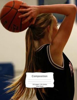 Paperback Composition: For the girl who loves and plays basketball on a middle school, high school, or college sports team. For female teens, Book