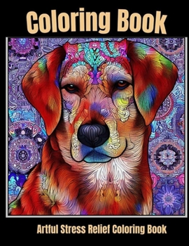Paperback Artful stress relief coloring book: Fur and Tranquility: Coloring Dogs for Inner Harmony Book