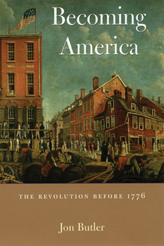 Paperback Becoming America: The Revolution Before 1776 Book