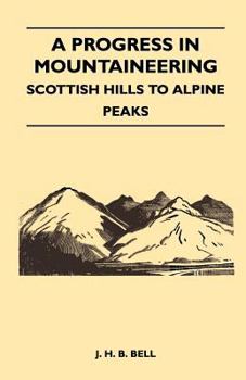 Paperback A Progress in Mountaineering - Scottish Hills to Alpine Peaks Book