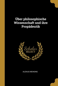 Paperback Über philosophische Wissenschaft und ihre Propädeutik [German] Book