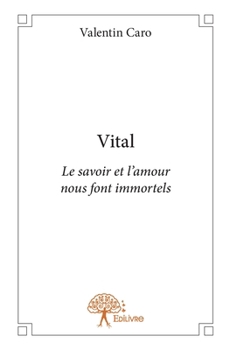 Paperback Vital: Le savoir et l'amour nous font immortels [French] Book