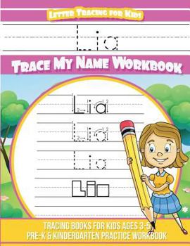 Lia Letter Tracing for Kids Trace my Name Workbook: Tracing Books for Kids ages 3 - 5 Pre-K & Kindergarten Practice Workbook