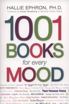 Paperback 1001 Books for Every Mood: A Bibliophile's Guide to Unwinding, Misbehaving, Forgiving, Celebrating, Commiserating Book