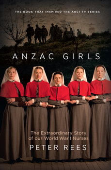 Paperback Anzac Girls: The Extraordinary Story of Our World War I Nurses Book