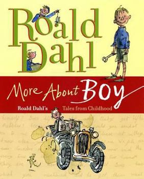 More About Boy: Tales from Roald Dahl's Childhood - Book #1.5 of the Roald Dahl's Autobiography