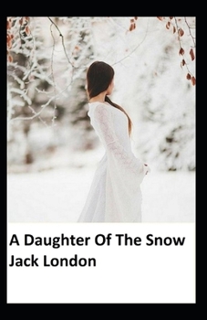 Paperback A Daughter Of The Snows: Illustrated Edition Book